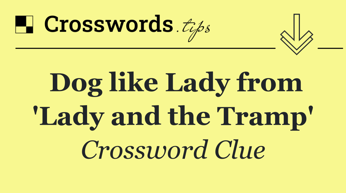 Dog like Lady from 'Lady and the Tramp'