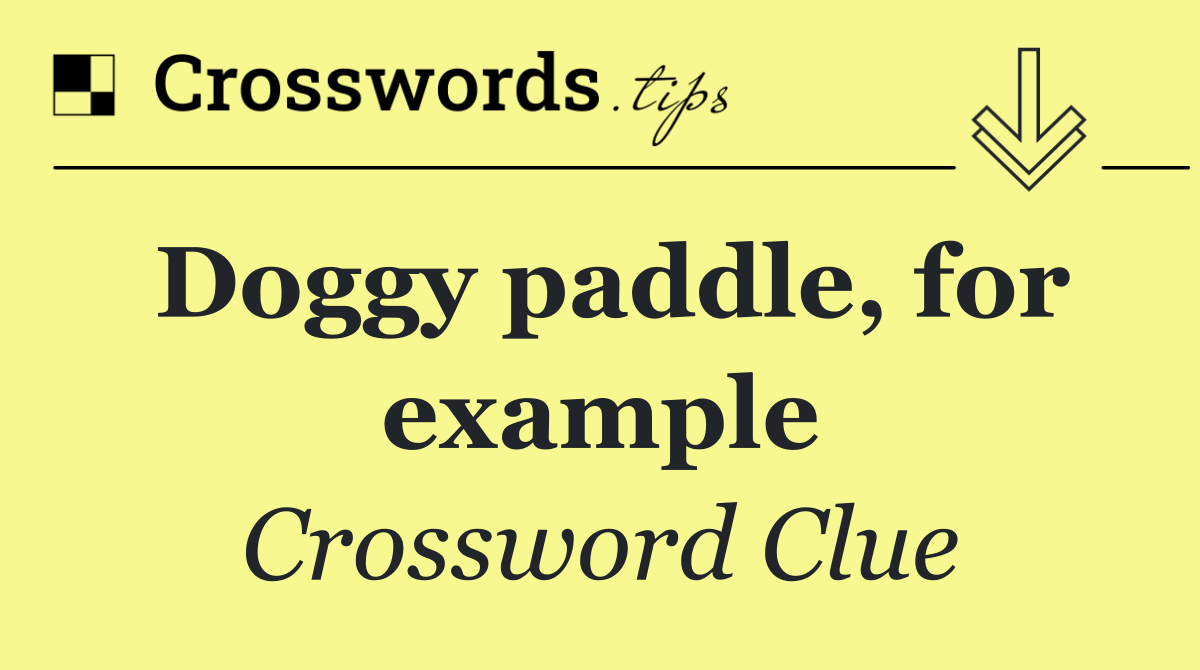 Doggy paddle, for example