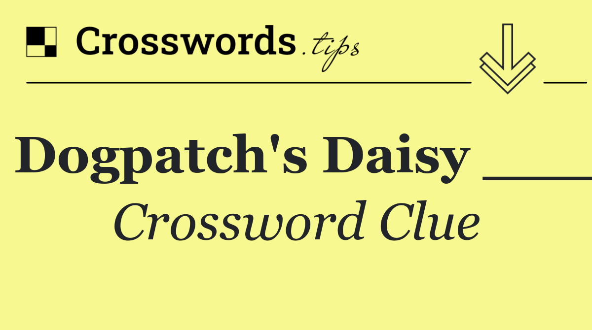 Dogpatch's Daisy ___