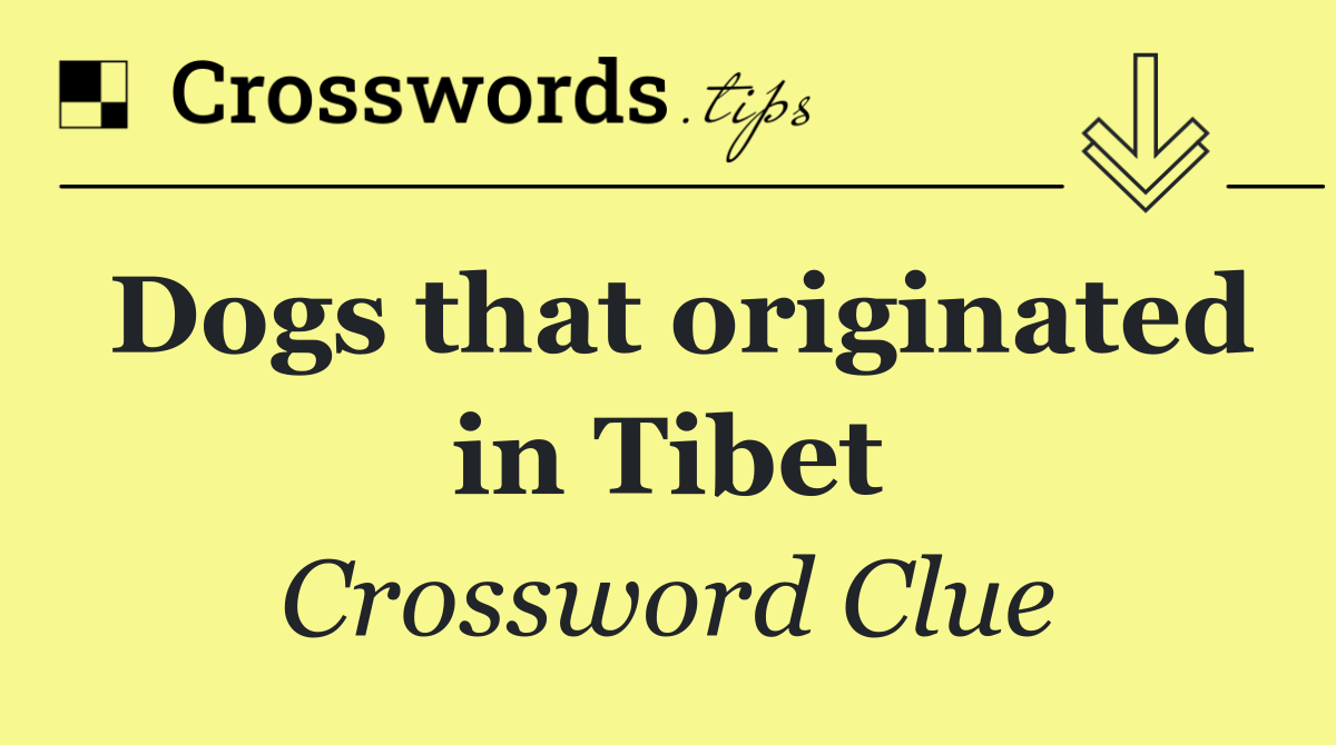 Dogs that originated in Tibet