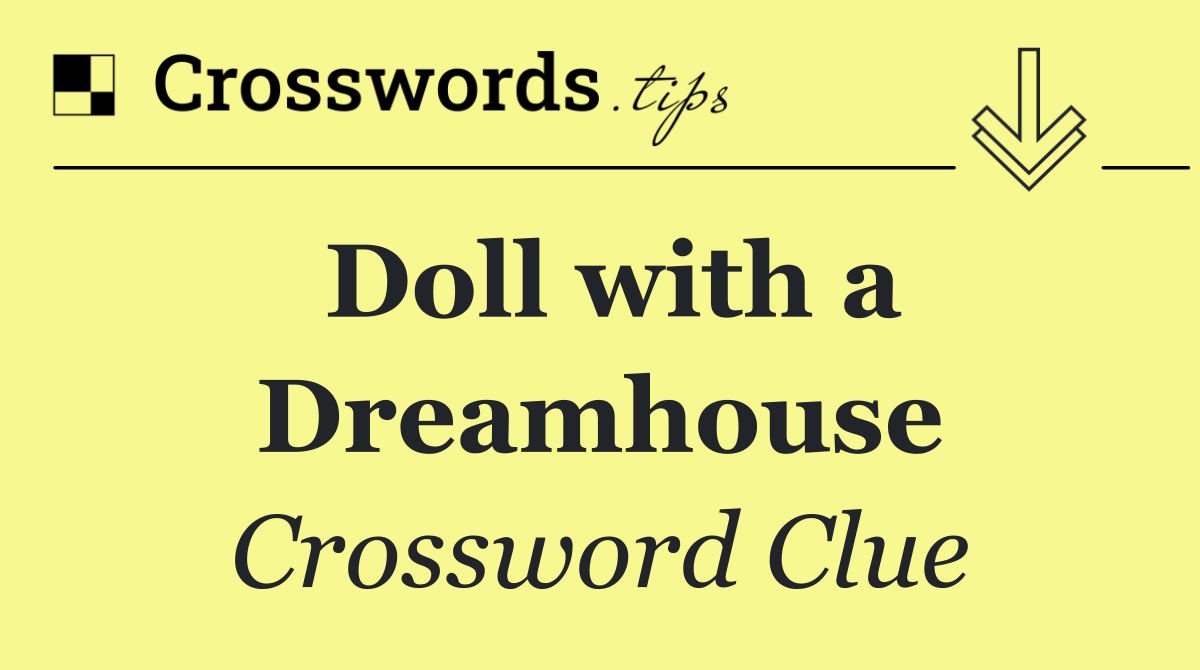 Doll with a Dreamhouse