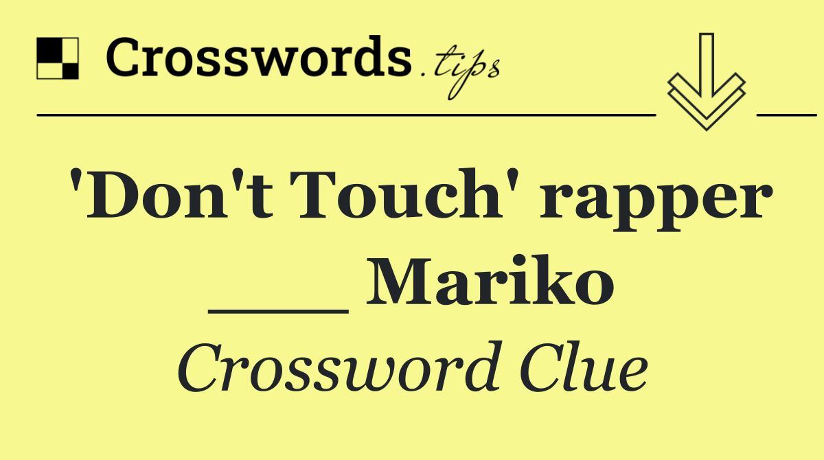 'Don't Touch' rapper ___ Mariko