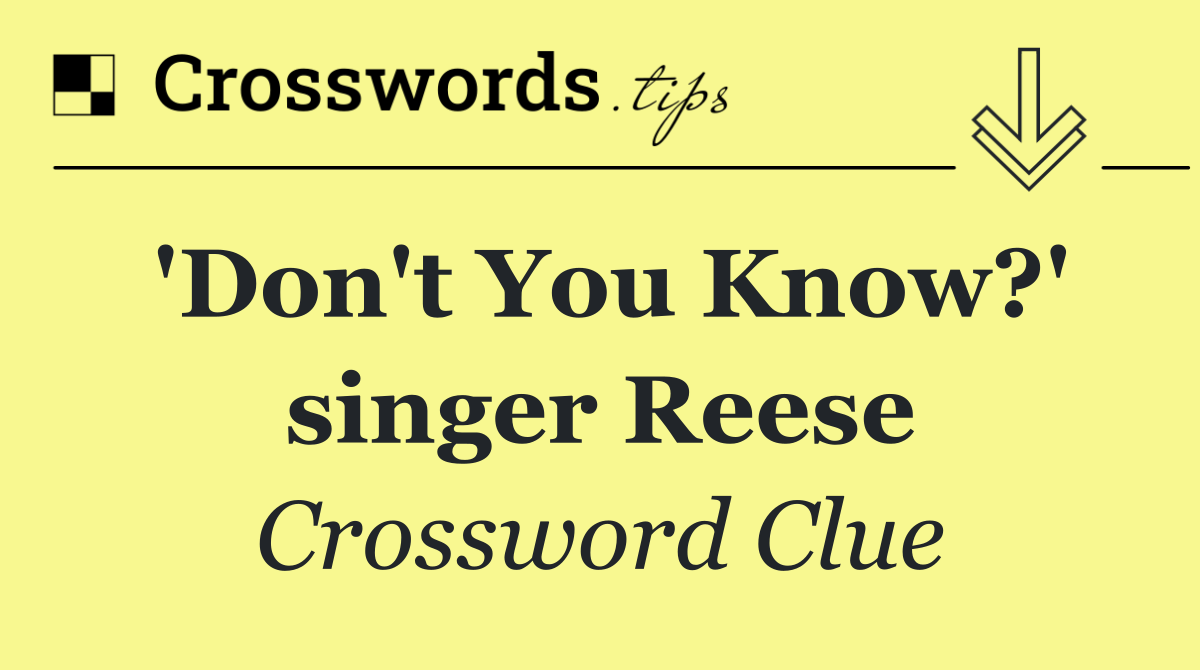 'Don't You Know?' singer Reese