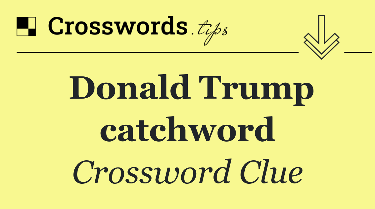 Donald Trump catchword