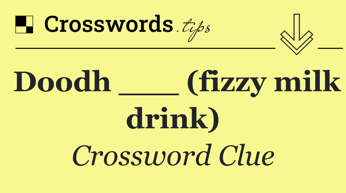 Doodh ___ (fizzy milk drink)
