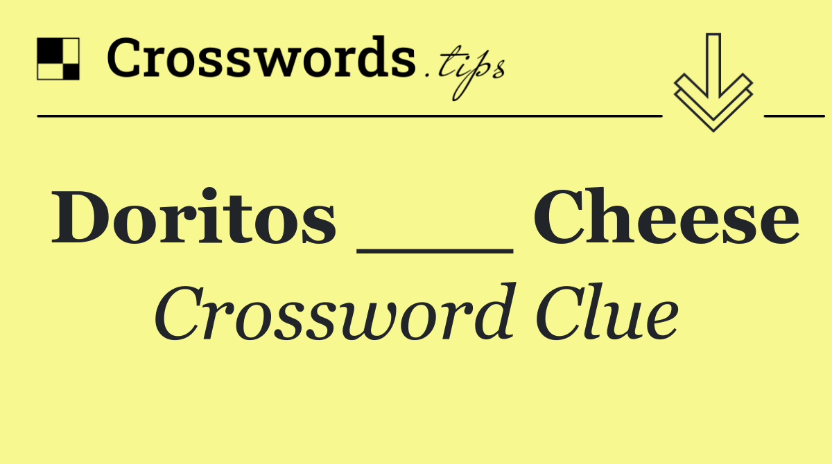Doritos ___ Cheese