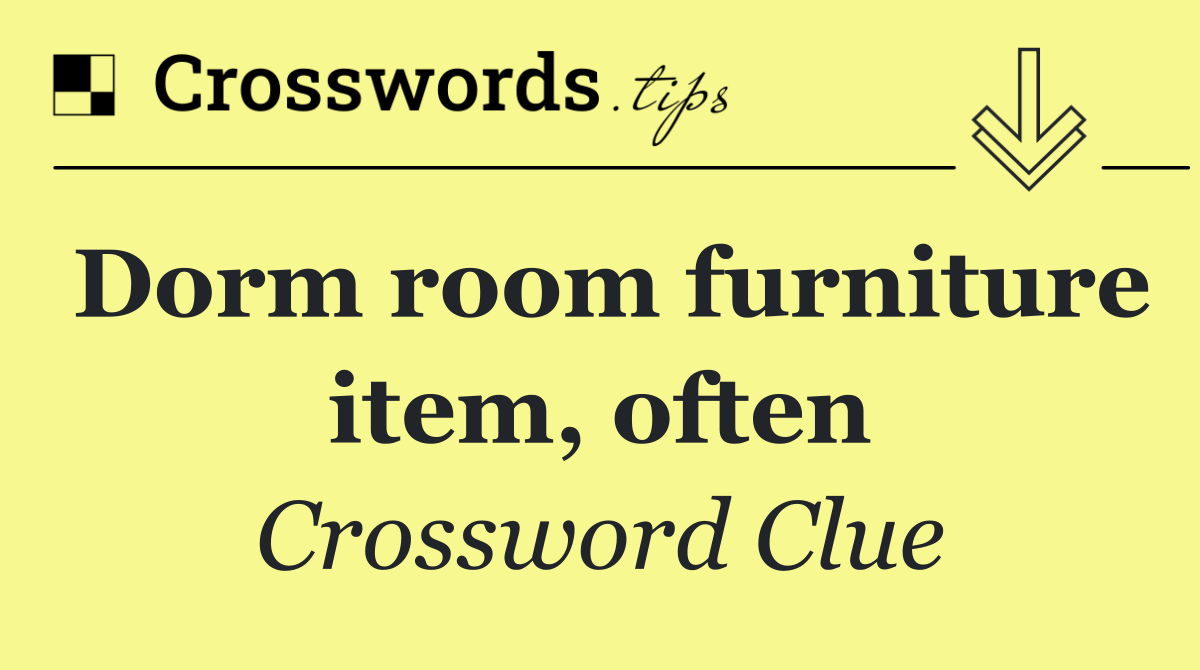 Dorm room furniture item, often