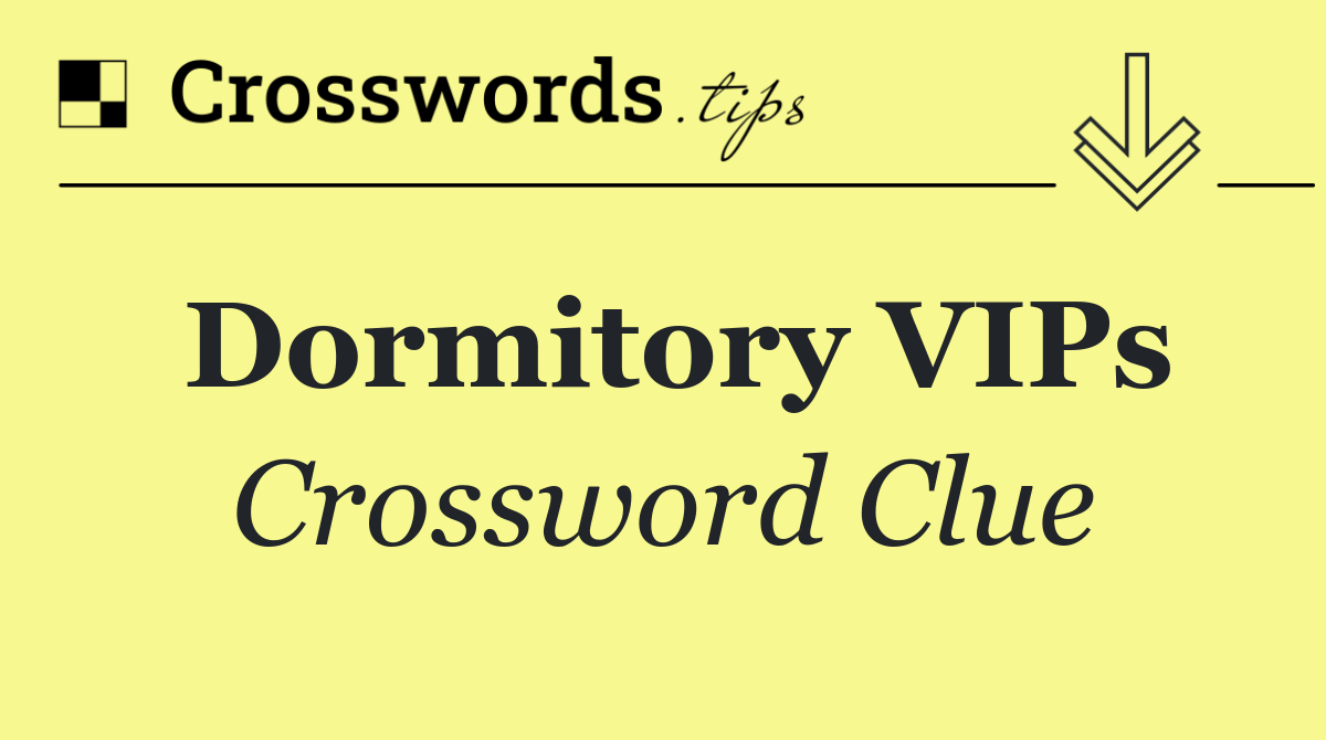 Dormitory VIPs