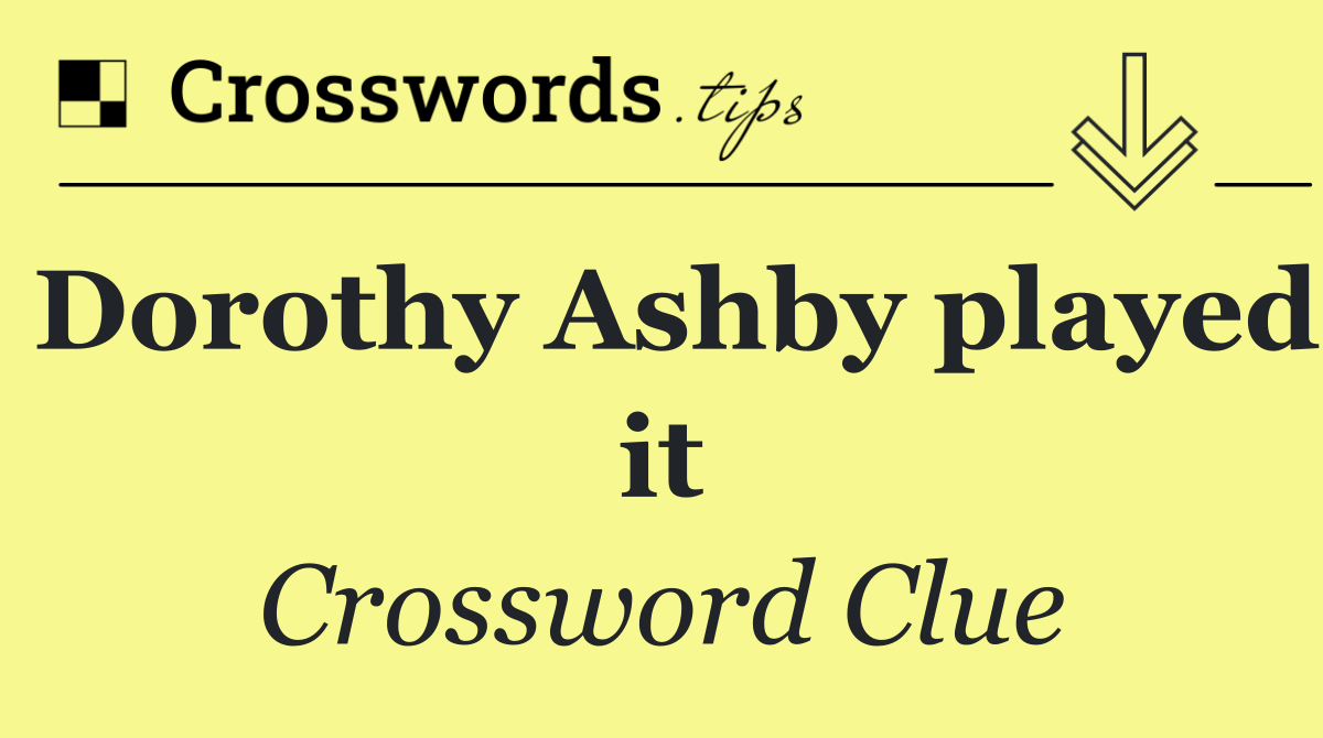 Dorothy Ashby played it