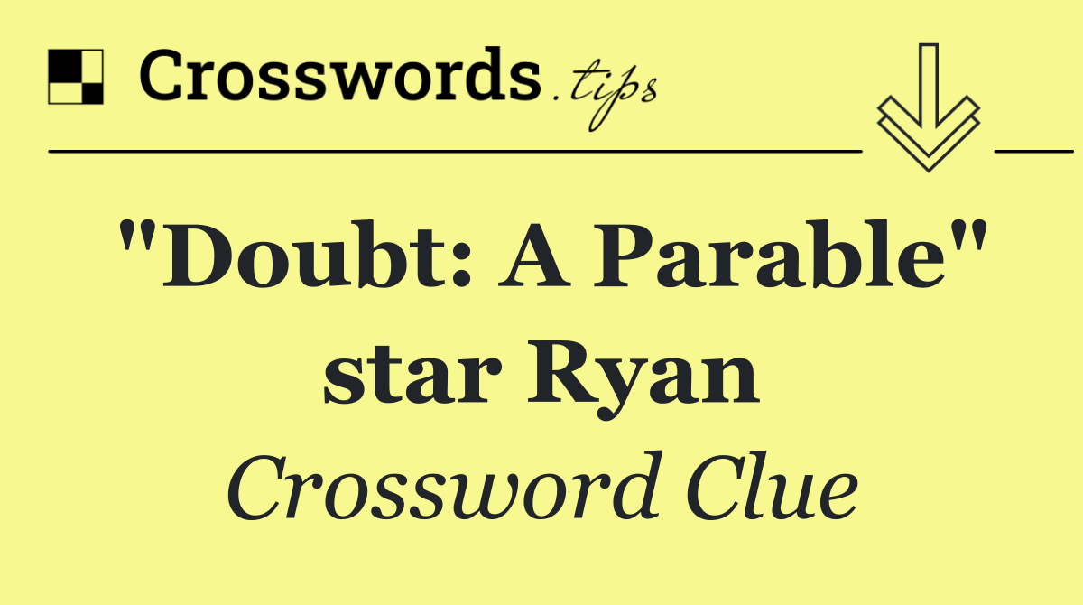 "Doubt: A Parable" star Ryan