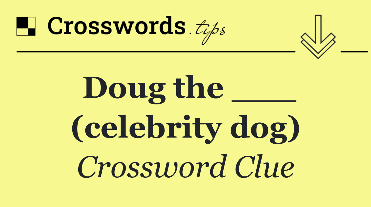 Doug the ___ (celebrity dog)