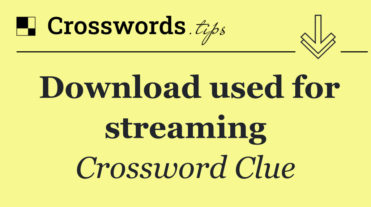 Download used for streaming