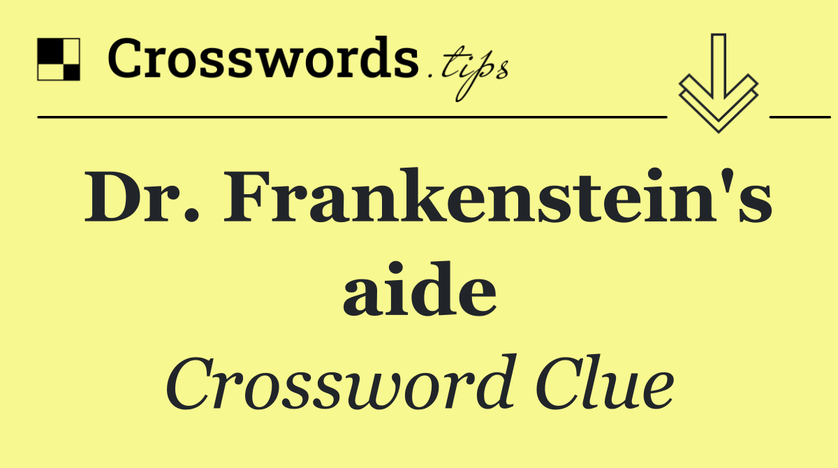 Dr. Frankenstein's aide