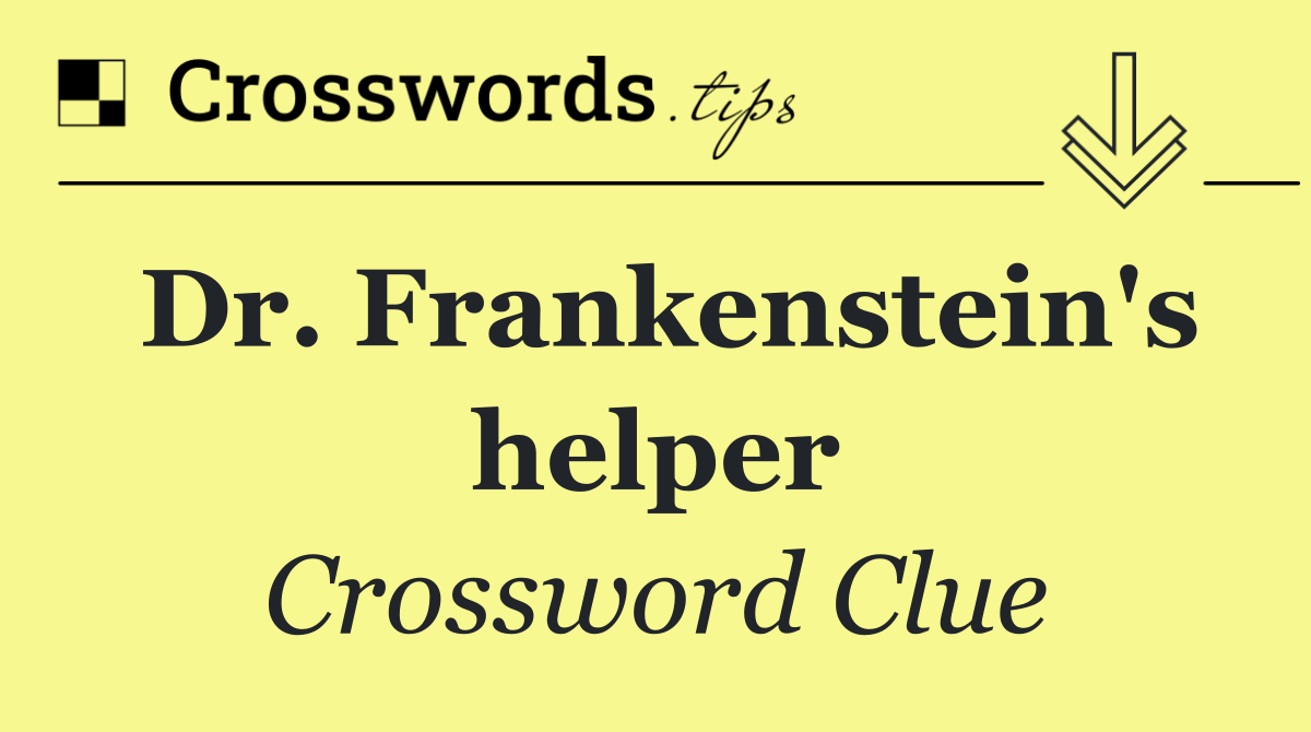 Dr. Frankenstein's helper