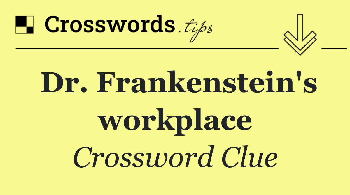 Dr. Frankenstein's workplace
