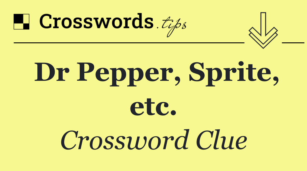 Dr Pepper, Sprite, etc.