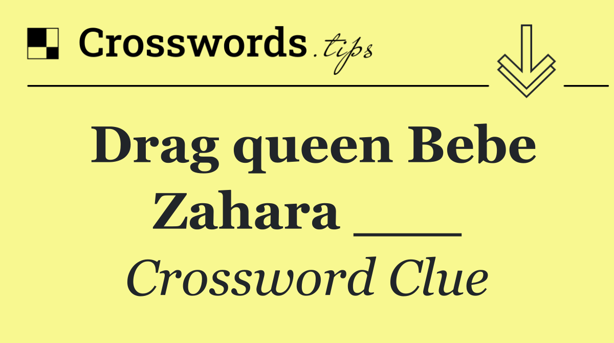 Drag queen Bebe Zahara ___