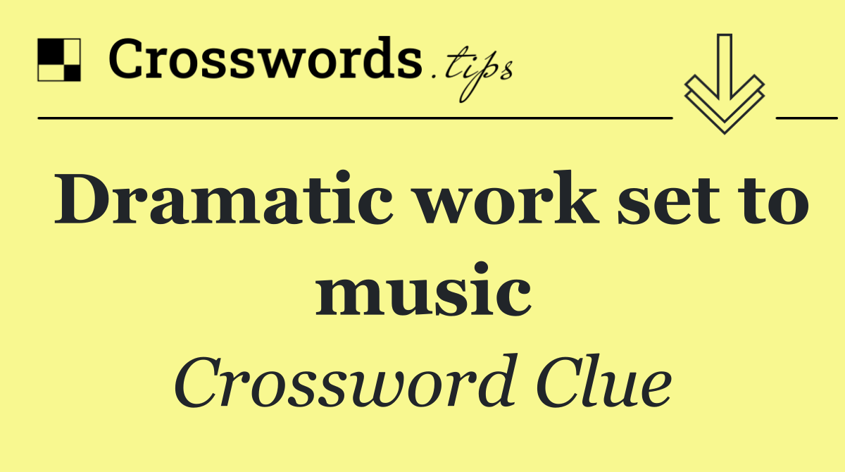 Dramatic work set to music