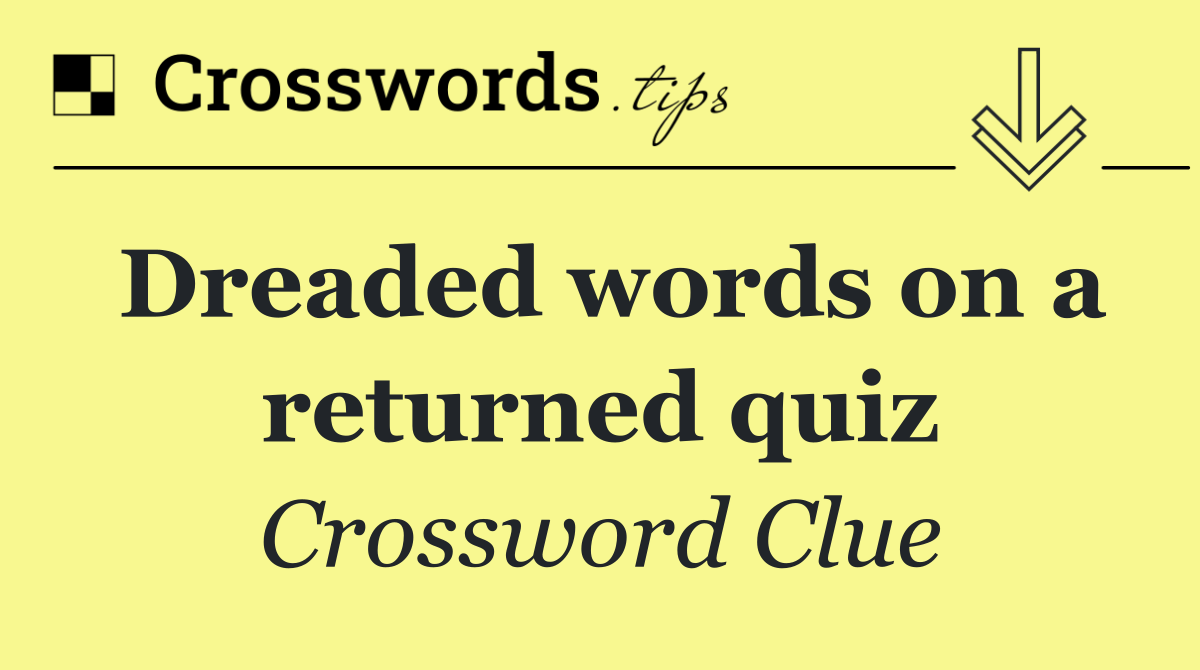 Dreaded words on a returned quiz