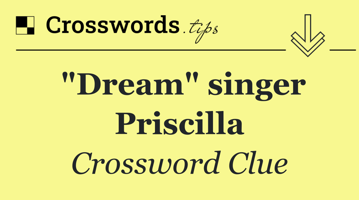 "Dream" singer Priscilla