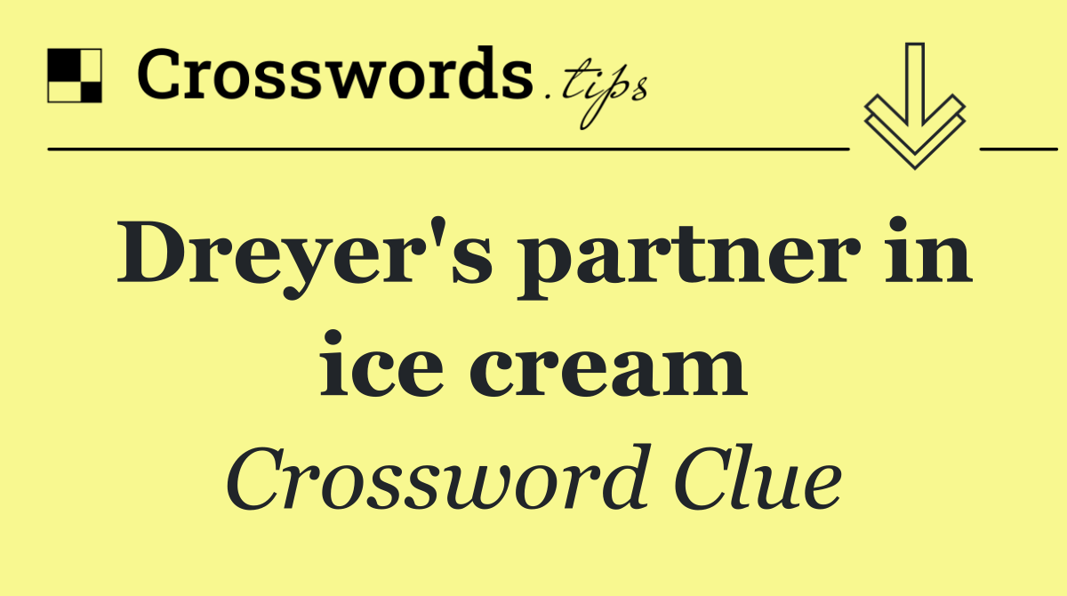 Dreyer's partner in ice cream