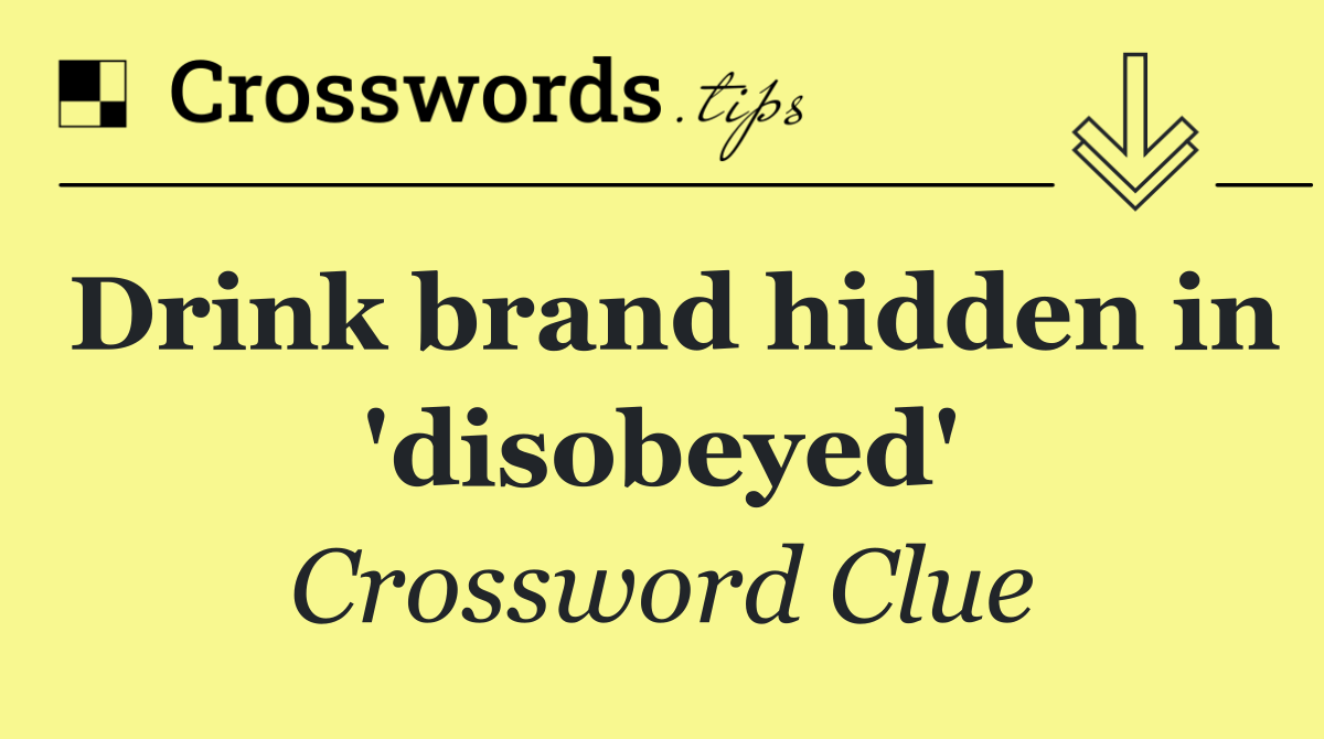 Drink brand hidden in 'disobeyed'