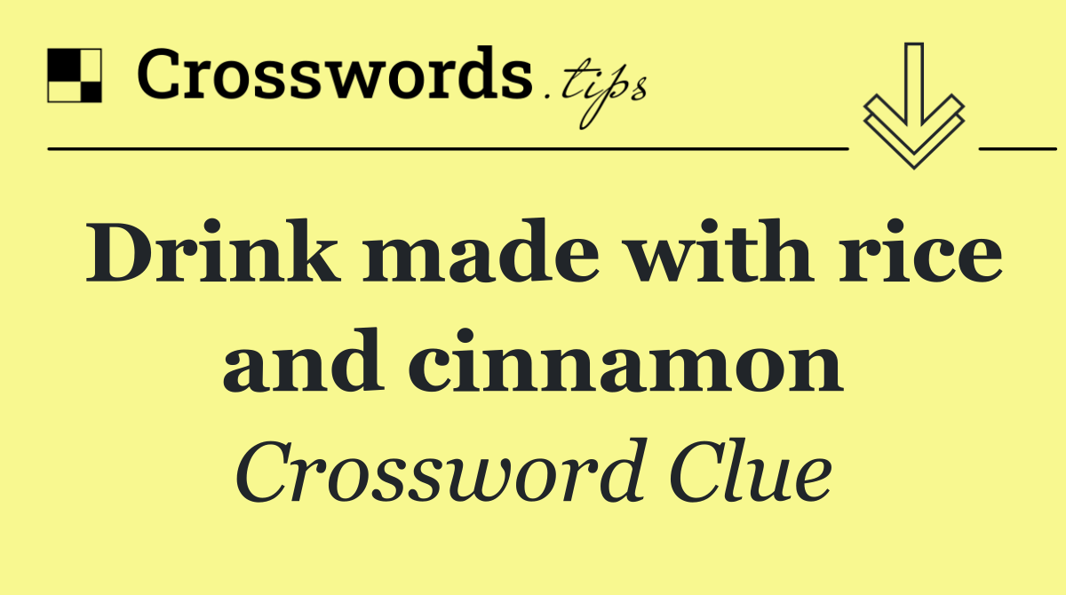 Drink made with rice and cinnamon