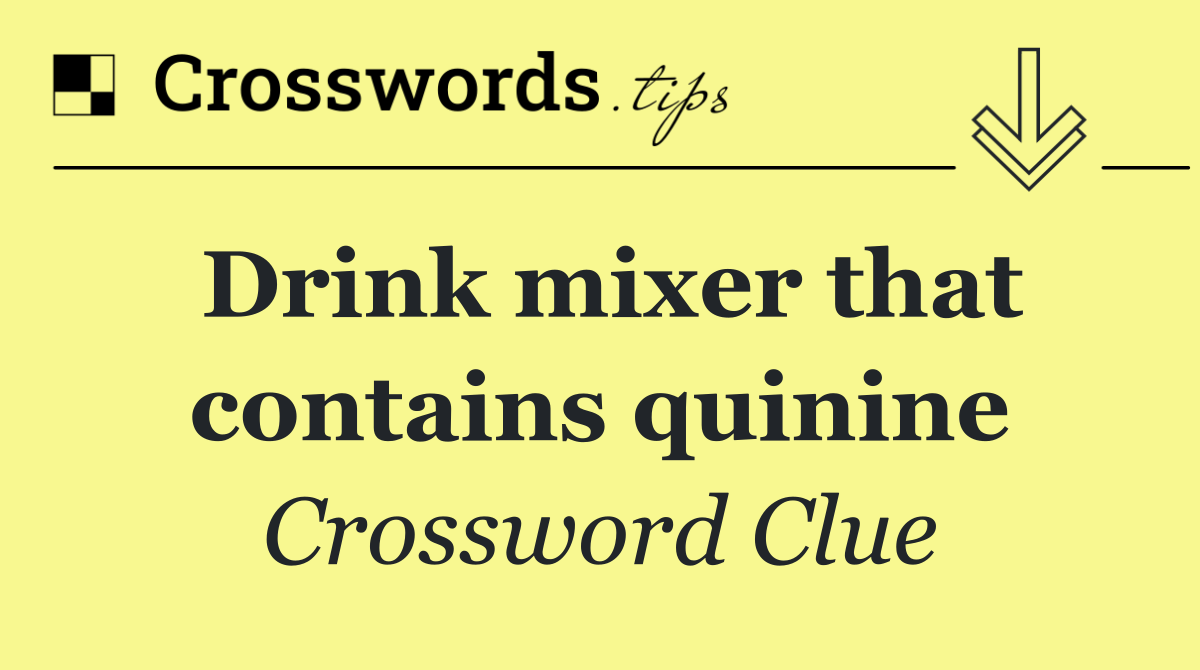 Drink mixer that contains quinine