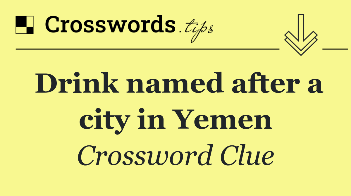 Drink named after a city in Yemen