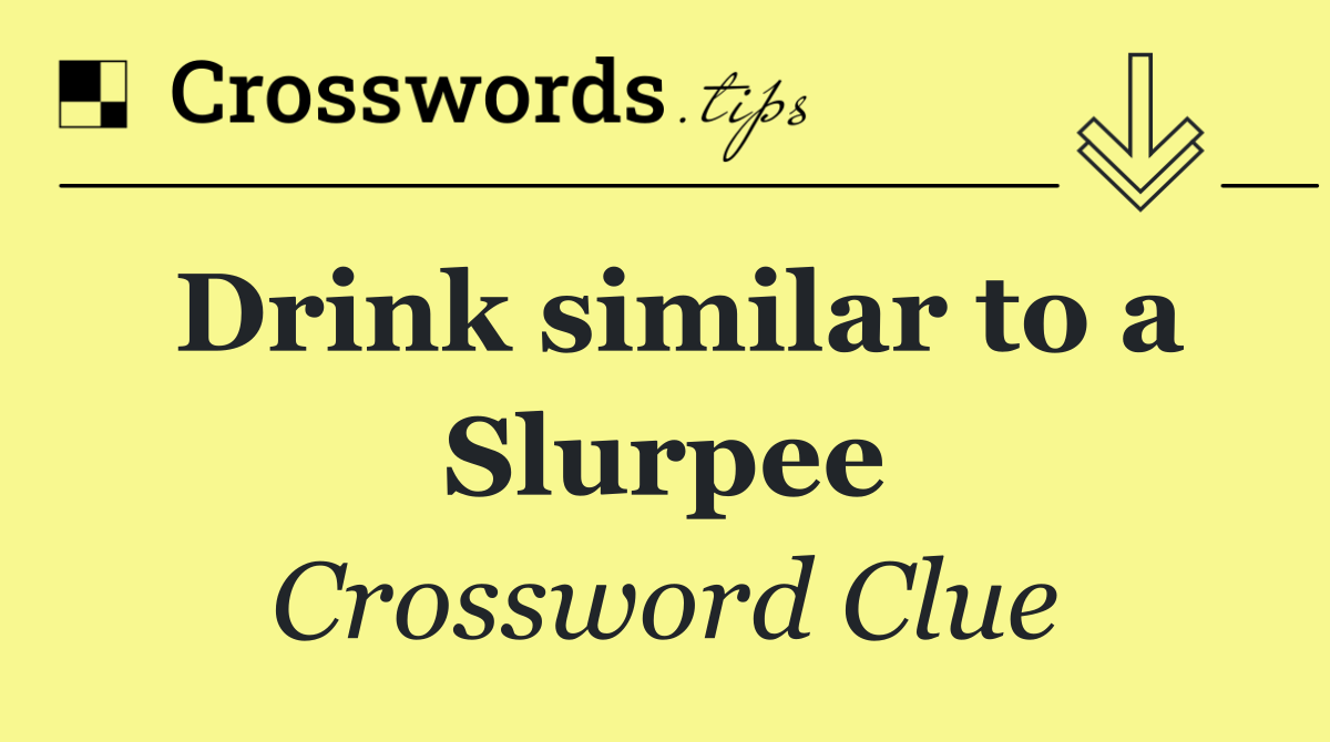 Drink similar to a Slurpee