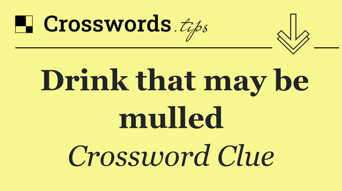 Drink that may be mulled