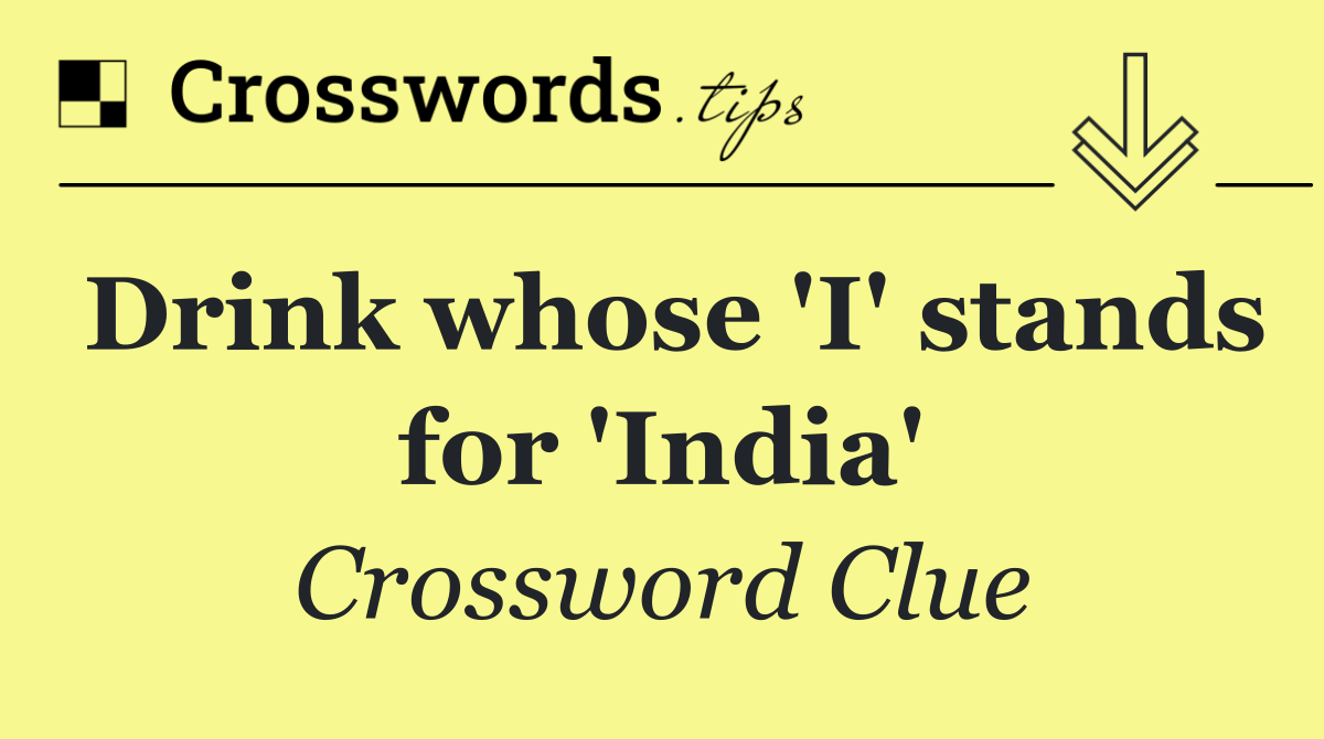 Drink whose 'I' stands for 'India'