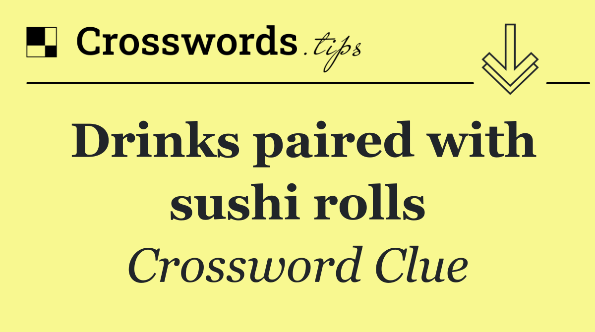 Drinks paired with sushi rolls