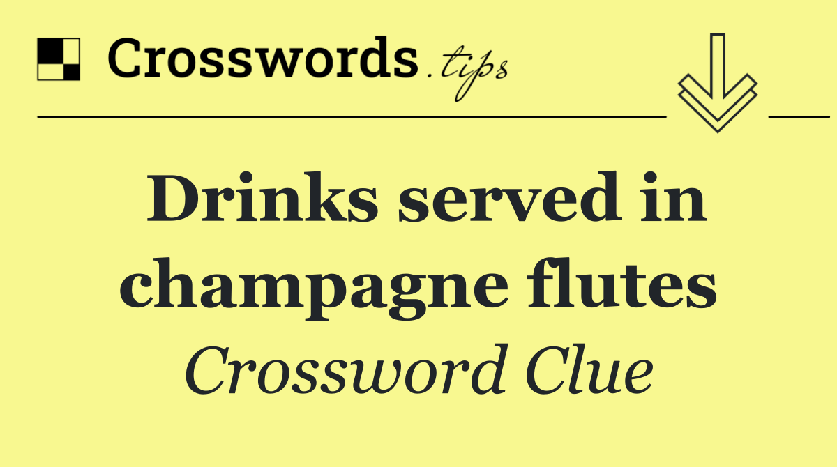 Drinks served in champagne flutes