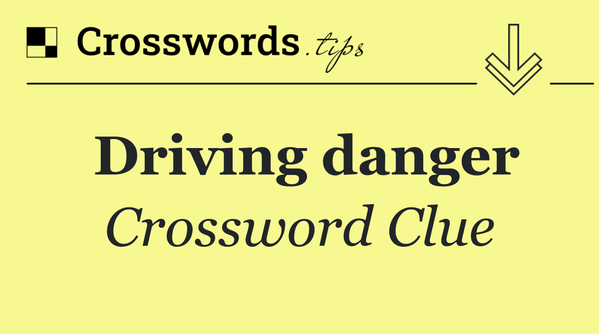 Driving danger