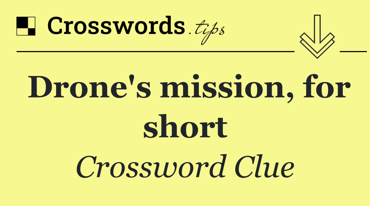 Drone's mission, for short