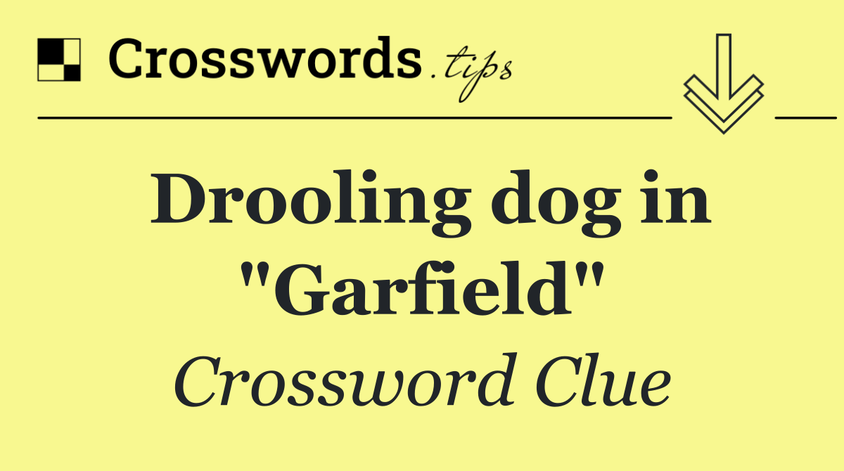 Drooling dog in "Garfield"