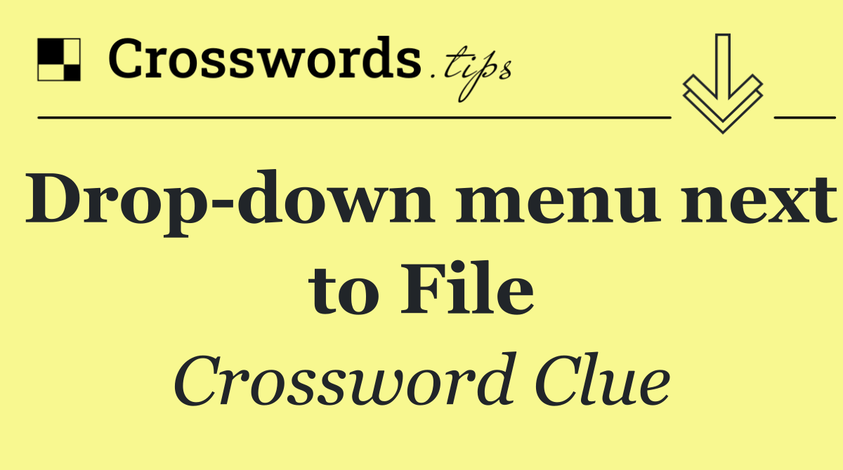 Drop down menu next to File