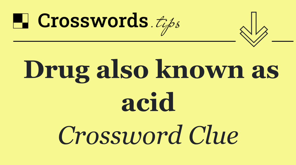 Drug also known as acid