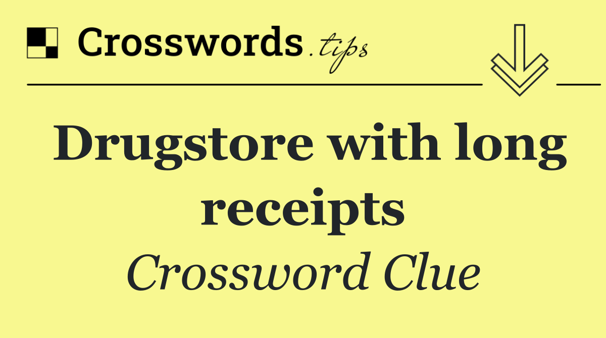 Drugstore with long receipts