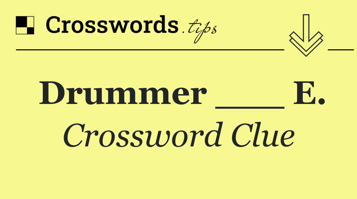 Drummer ___ E.