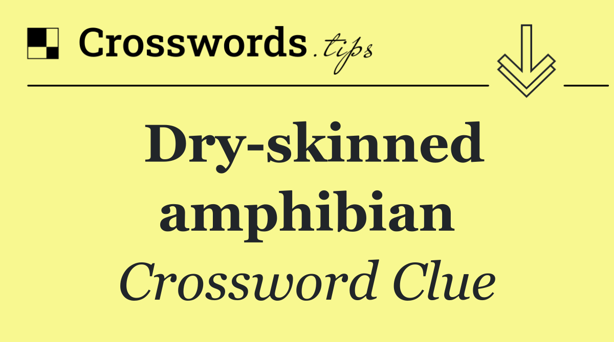 Dry skinned amphibian
