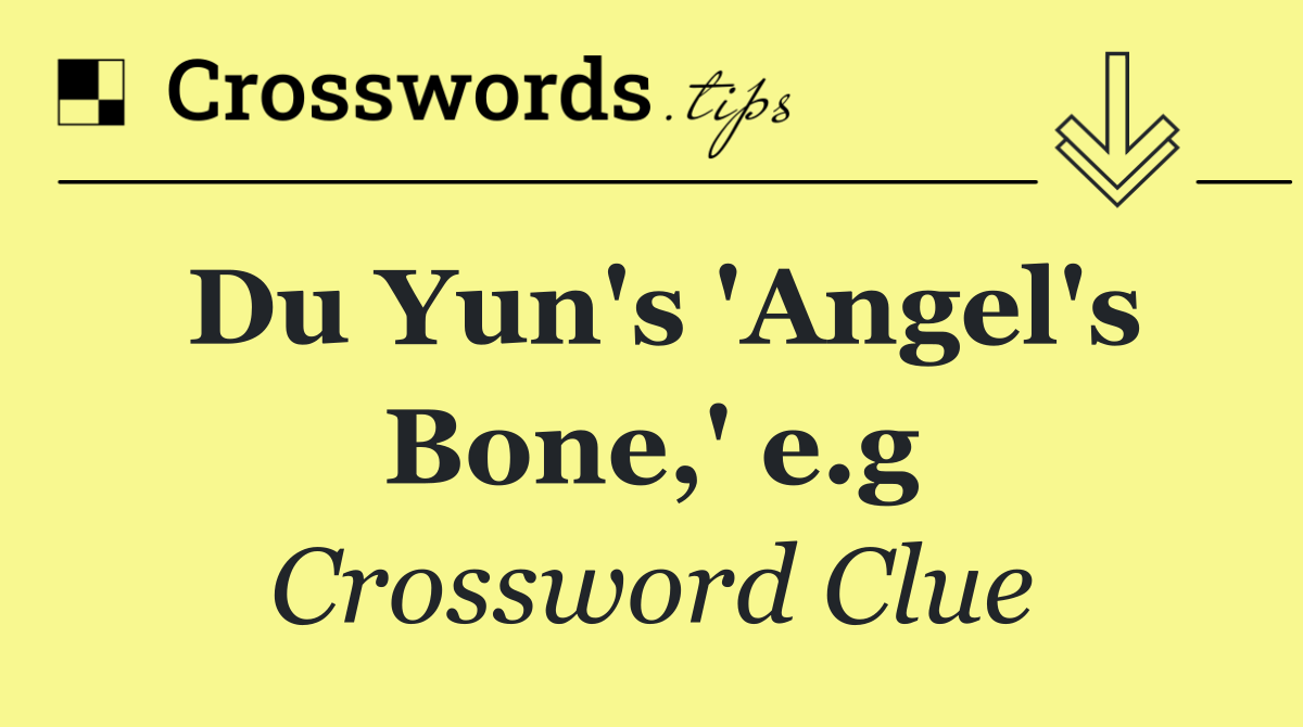 Du Yun's 'Angel's Bone,' e.g