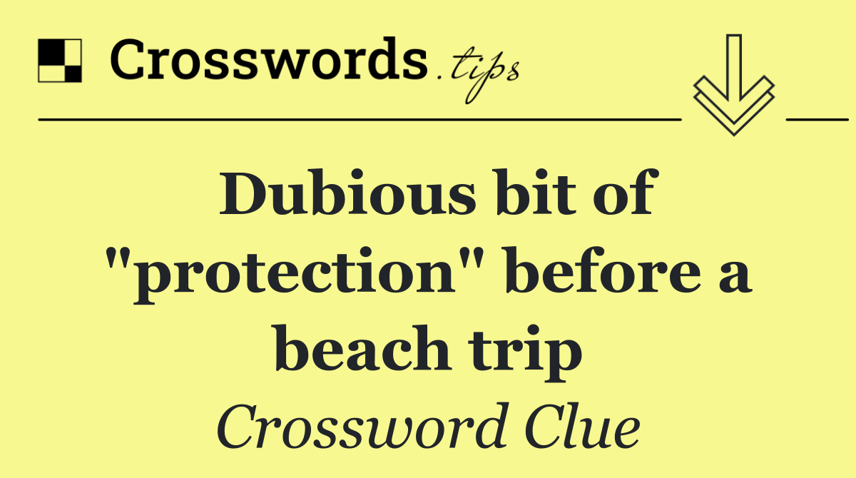 Dubious bit of "protection" before a beach trip