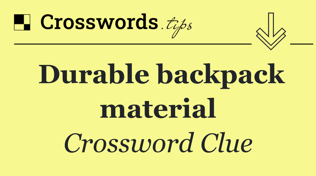 Durable backpack material