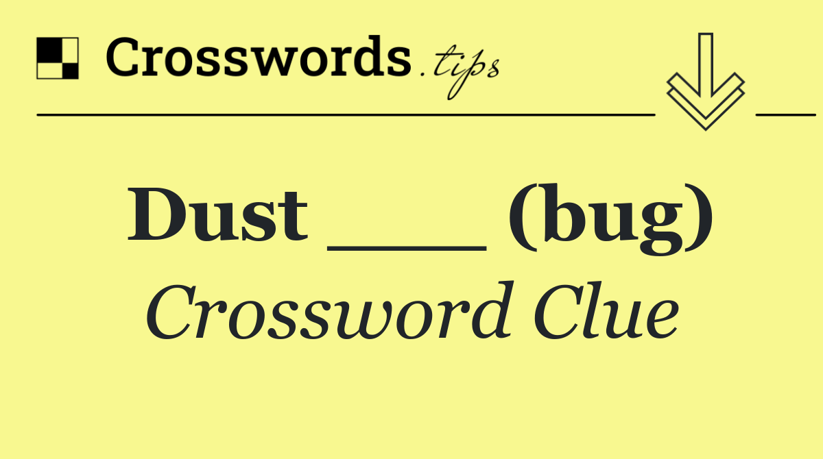 Dust ___ (bug)