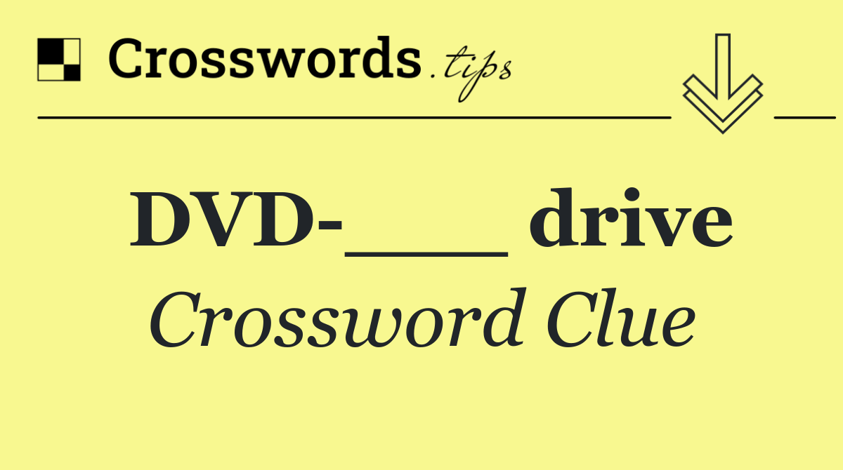DVD ___ drive