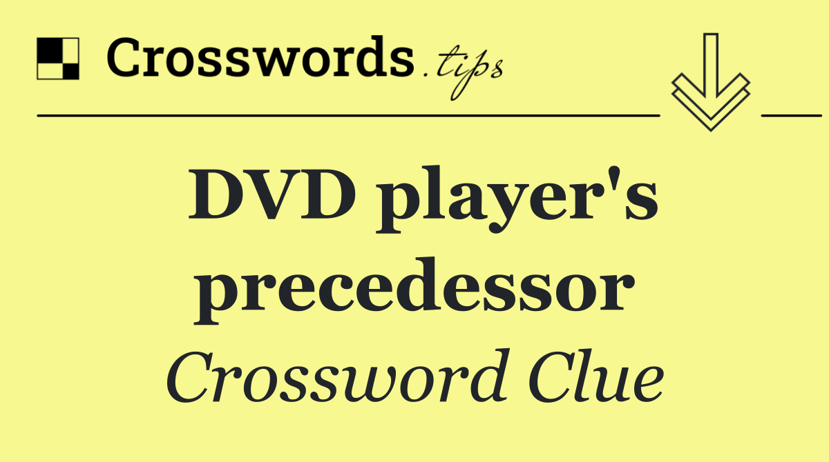 DVD player's precedessor