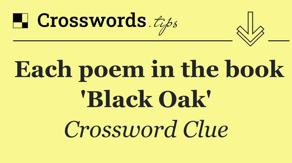 Each poem in the book 'Black Oak'