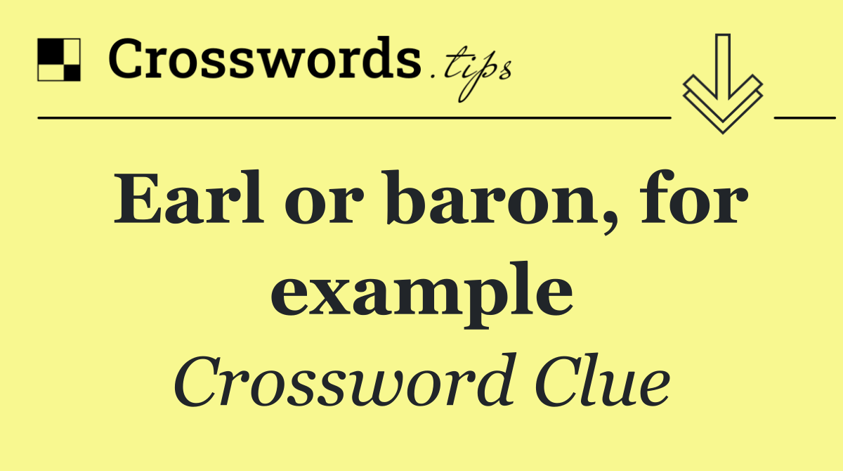 Earl or baron, for example